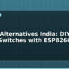 blog sonoff alternatives india diy smart switches with esp8266 612459
