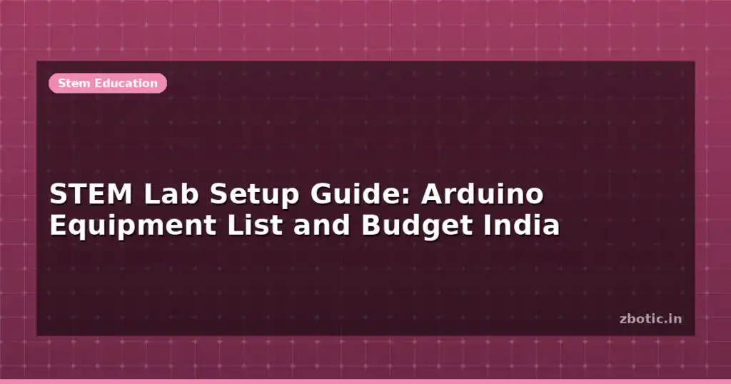 Blog Stem Lab Setup Guide Arduino Equipment List And Budget India 612572 Large.jpg