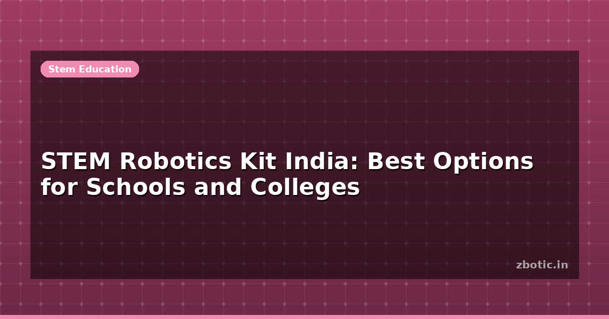 STEM Robotics Kit India: Schools & Colleges | Zbotic
