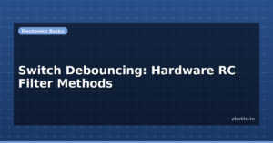 Switch Debouncing: Hardware RC Filter Methods