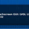 blog tft touchscreen gui lvgl library for esp32 614226