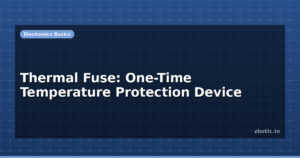 Thermal Fuse: One-Time Temperature Protection Device
