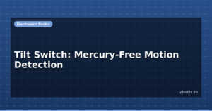 Tilt Switch: Mercury-Free Motion Detection