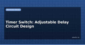 Timer Switch: Adjustable Delay Circuit Design