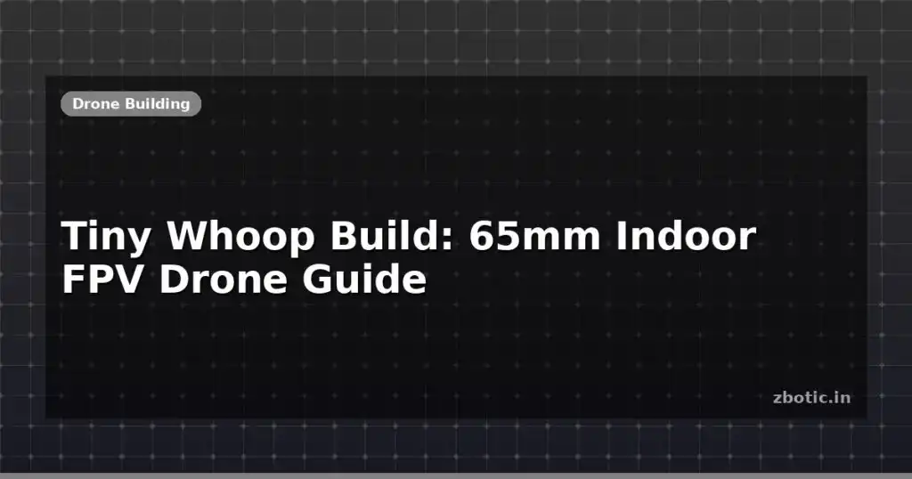 Blog Tiny Whoop Build 65mm Indoor Fpv Drone Guide 613934 Large.jpg
