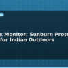 blog uv index monitor sunburn protection system for indian outdoors 612845