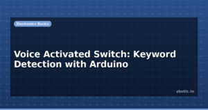 Voice Activated Switch: Keyword Detection with Arduino