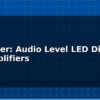 blog vu meter audio level led display for amplifiers 614611