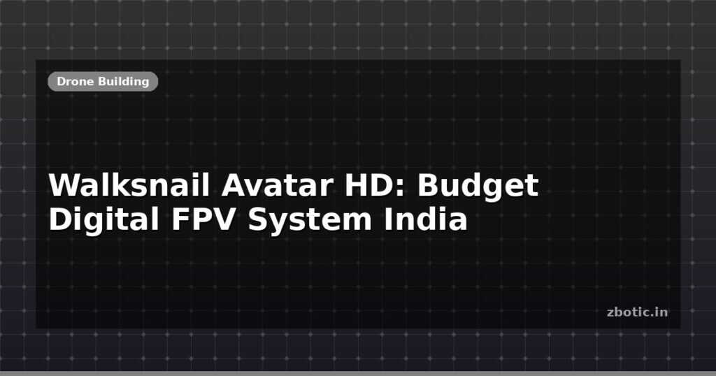 Blog Walksnail Avatar Hd Budget Digital Fpv System India 613861 Large