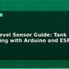 blog water level sensor guide tank monitoring with arduino and esp32 612425