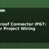 blog waterproof connector ip67 outdoor project wiring 614142