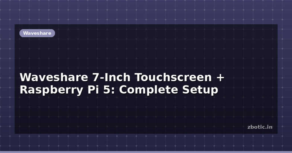 Blog Waveshare 7 Inch Touchscreen Raspberry Pi 5 Complete Setup 612485 Large