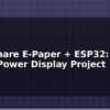 blog waveshare e paper esp32 build a low power display project 612351
