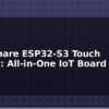 blog waveshare esp32 s3 touch display all in one iot board 614004
