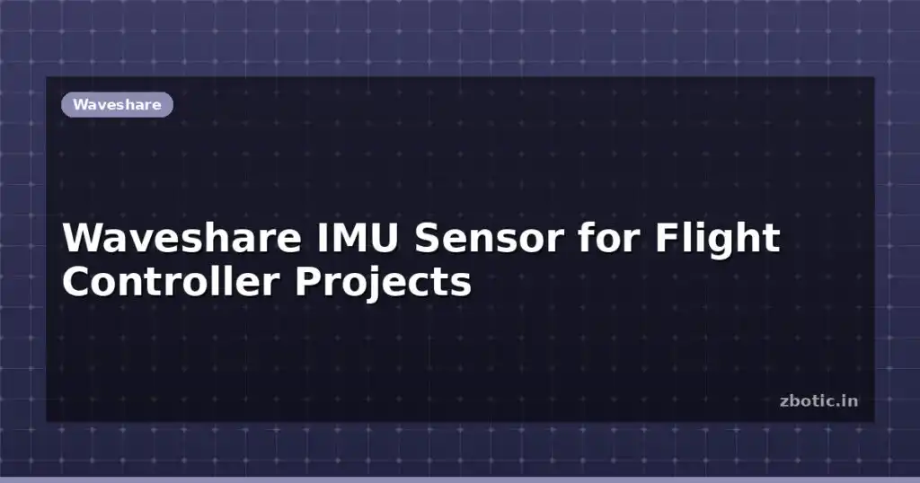 Blog Waveshare Imu Sensor For Flight Controller Projects 612831 Large.jpg