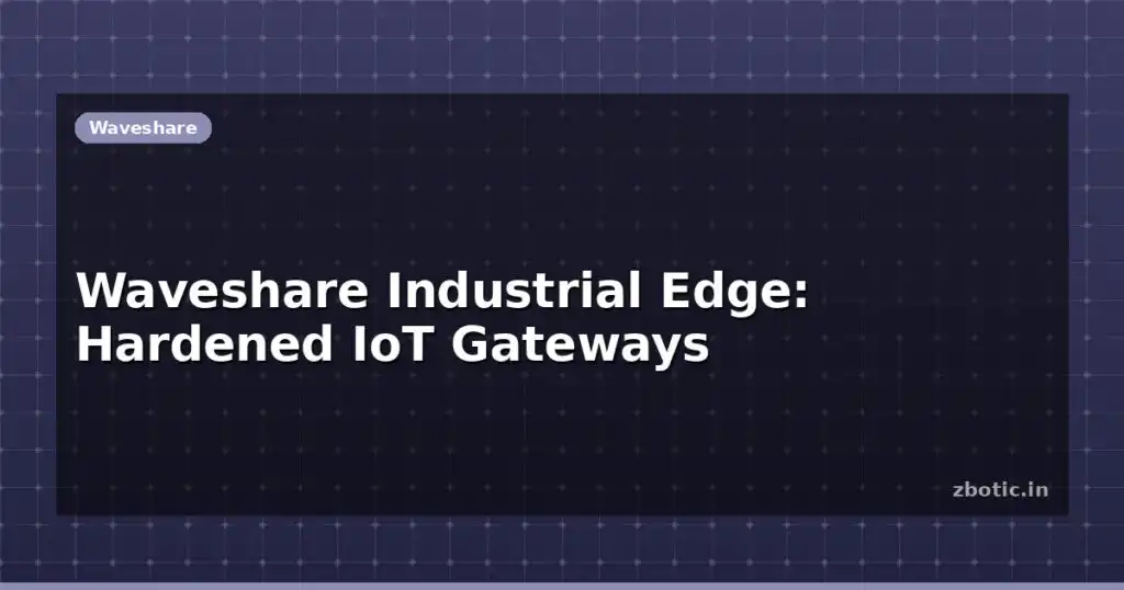 Blog Waveshare Industrial Edge Hardened Iot Gateways 614356 Large.jpg