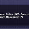 blog waveshare relay hat control ac loads from raspberry pi 614035