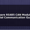 blog waveshare rs485 can module industrial communication guide 612723
