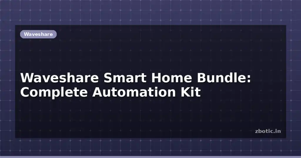 Blog Waveshare Smart Home Bundle Complete Automation Kit 614419 Large.jpg