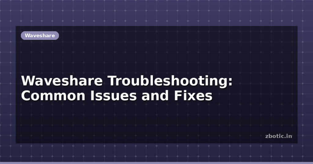 Blog Waveshare Troubleshooting Common Issues And Fixes 614461 Large