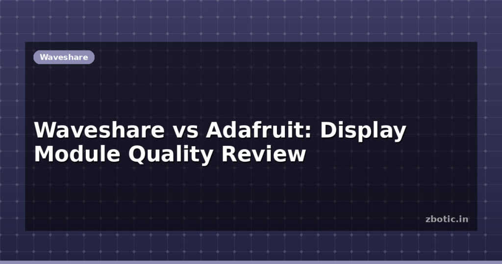 Blog Waveshare Vs Adafruit Display Module Quality Review 614399 Large