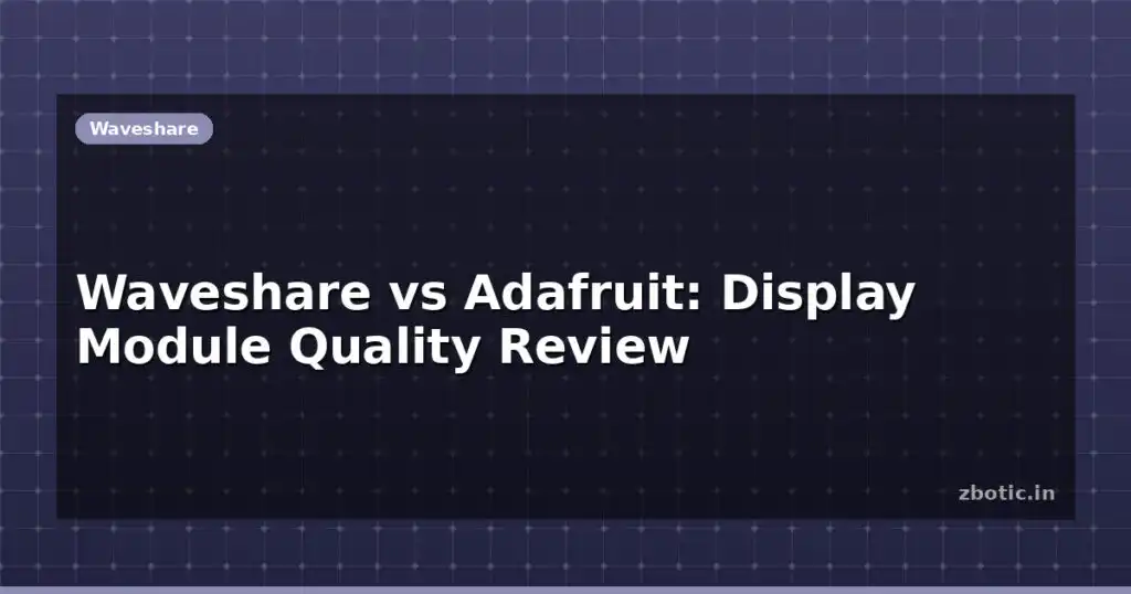 Blog Waveshare Vs Adafruit Display Module Quality Review 614399 Large.jpg