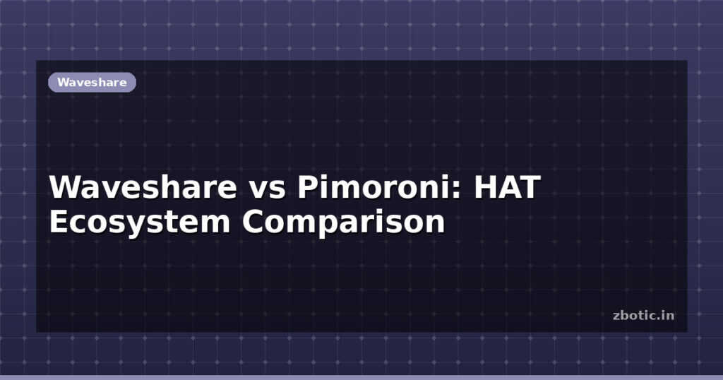 Blog Waveshare Vs Pimoroni Hat Ecosystem Comparison 614382 Large