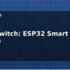 blog wifi switch esp32 smart home button 613475