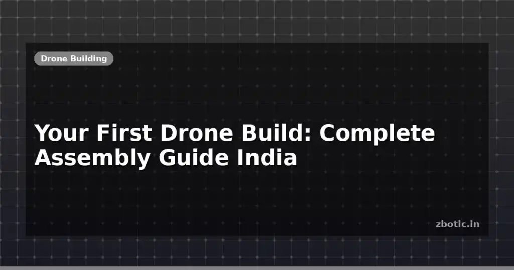 Blog Your First Drone Build Complete Assembly Guide India 612402 Large.jpg