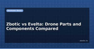 Zbotic vs Evelta: Drone Parts and Components Compared