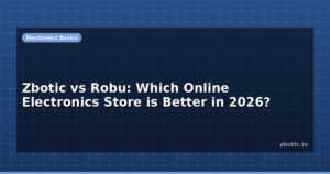 Zbotic vs Robu: Which Online Electronics Store is Better in 2026?