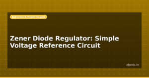 Zener Diode Regulator: Simple Voltage Reference Circuit